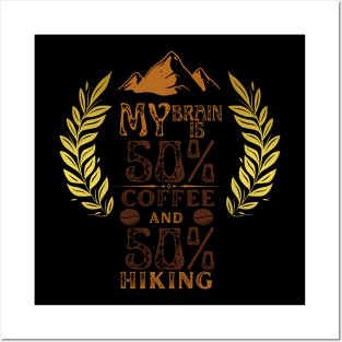 My Brain Is 50% Coffee And 50% Hiking Posters and Art